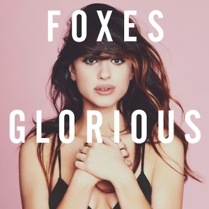 Foxes – Glorious (Deluxe) (2014)
